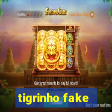 tigrinho fake